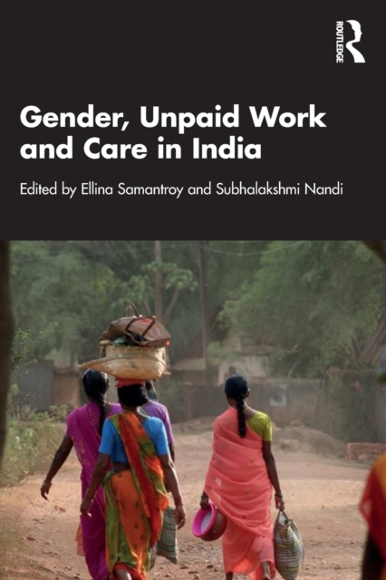 Gender, Unpaid Work and Care in India, Paperback / softback Book