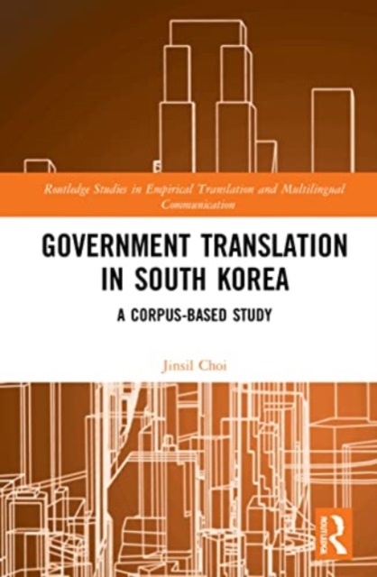 Government Translation in South Korea : A Corpus-based Study, Paperback / softback Book