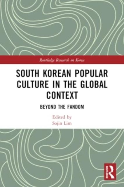 South Korean Popular Culture in the Global Context : Beyond the Fandom, Paperback / softback Book