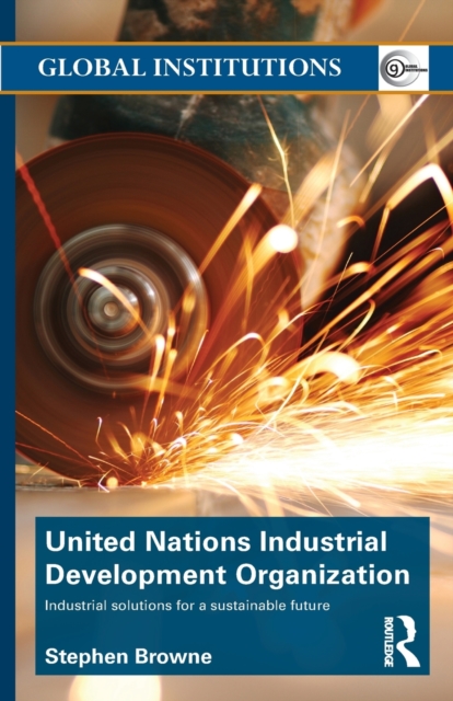 United Nations Industrial Development Organization : Industrial Solutions for a Sustainable Future, Paperback / softback Book