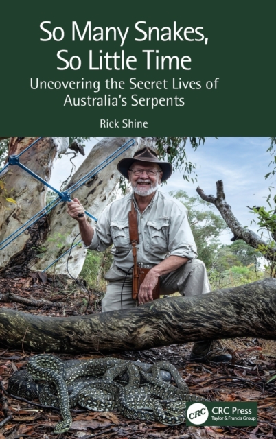 So Many Snakes, So Little Time : Uncovering the Secret Lives of Australia’s Serpents, Hardback Book