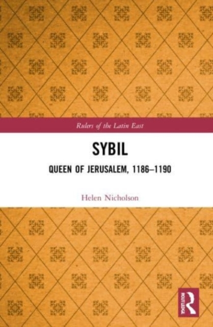 Sybil, Queen of Jerusalem, 1186-1190, Paperback / softback Book