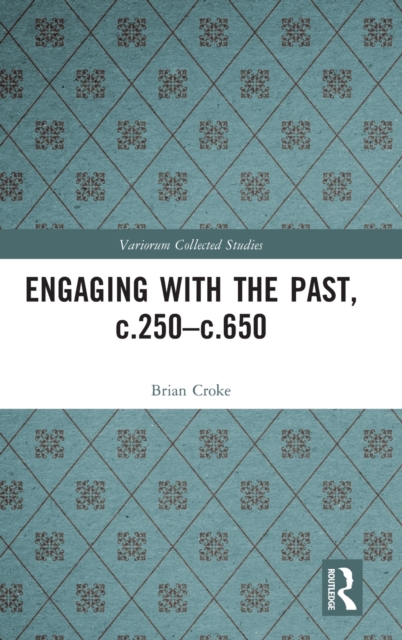 Engaging with the Past, c.250-c.650, Hardback Book
