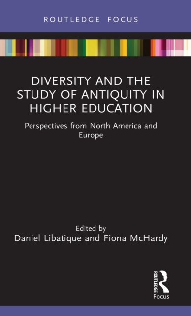 Diversity and the Study of Antiquity in Higher Education : Perspectives from North America and Europe, Hardback Book