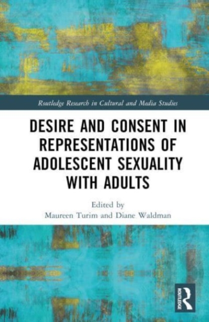 Desire and Consent in Representations of Adolescent Sexuality with Adults, Hardback Book