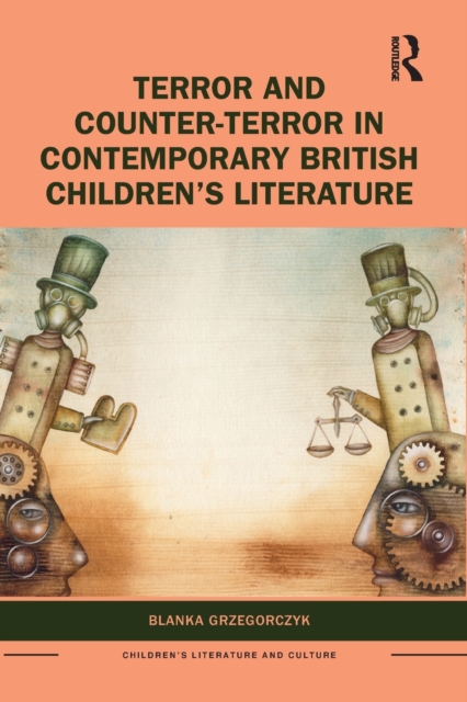 Terror and Counter-Terror in Contemporary British Children’s Literature, Paperback / softback Book