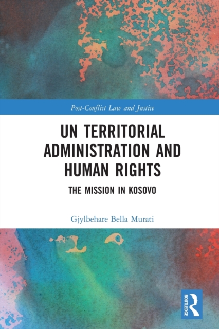 UN Territorial Administration and Human Rights : The Mission in Kosovo, Paperback / softback Book