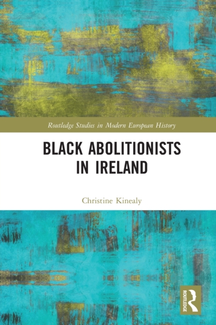 Black Abolitionists in Ireland, Paperback / softback Book