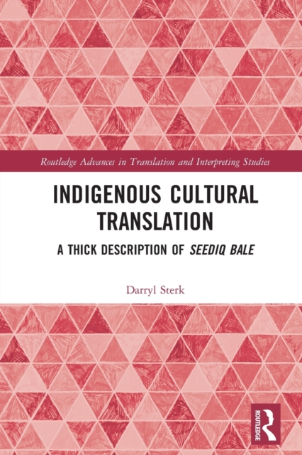 Indigenous Cultural Translation : A Thick Description of Seediq Bale, Paperback / softback Book