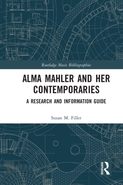 Alma Mahler and Her Contemporaries : A Research and Information Guide, Paperback / softback Book