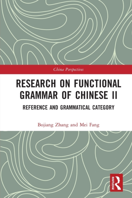Research on Functional Grammar of Chinese II : Reference and Grammatical Category, Paperback / softback Book