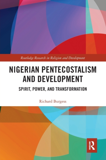 Nigerian Pentecostalism and Development : Spirit, Power, and Transformation, Paperback / softback Book