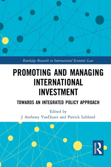 Promoting and Managing International Investment : Towards an Integrated Policy Approach, Paperback / softback Book