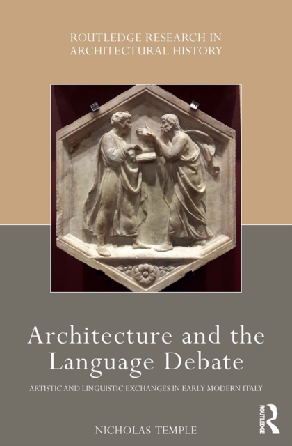 Architecture and the Language Debate : Artistic and Linguistic Exchanges in Early Modern Italy, Paperback / softback Book
