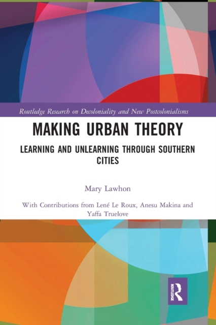 Making Urban Theory : Learning and Unlearning through Southern Cities, Paperback / softback Book
