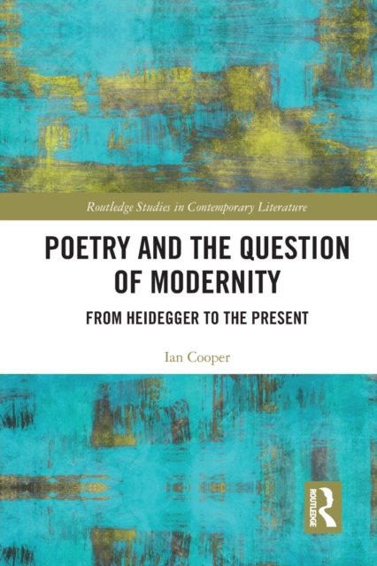 Poetry and the Question of Modernity : From Heidegger to the Present, Paperback / softback Book