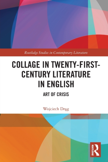 Collage in Twenty-First-Century Literature in English : Art of Crisis, Paperback / softback Book