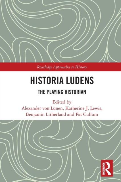 Historia Ludens : The Playing Historian, Paperback / softback Book