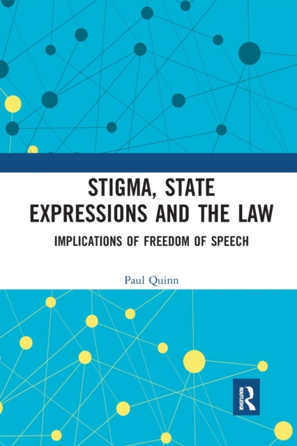 Stigma, State Expressions and the Law : Implications of Freedom of Speech, Paperback / softback Book