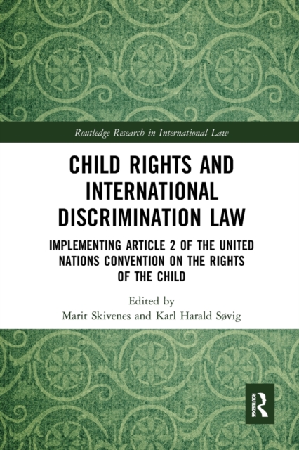Child Rights and International Discrimination Law : Implementing Article 2 of the United Nations Convention on the Rights of the Child, Paperback / softback Book