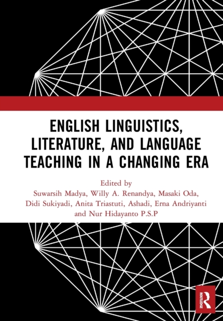 English Linguistics, Literature, and Language Teaching in a Changing Era : Proceedings of the 1st International Conference on English Linguistics, Literature, and Language Teaching (ICE3LT 2018), Sept, Paperback / softback Book