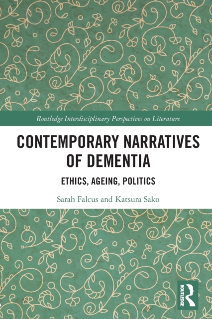 Contemporary Narratives of Dementia : Ethics, Ageing, Politics, Paperback / softback Book