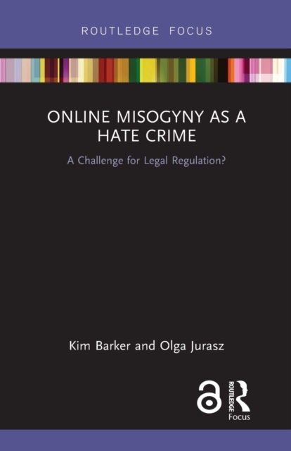 Online Misogyny as Hate Crime : A Challenge for Legal Regulation?, Paperback / softback Book