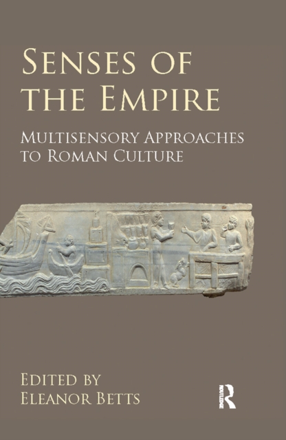 Senses of the Empire : Multisensory Approaches to Roman Culture, Paperback / softback Book