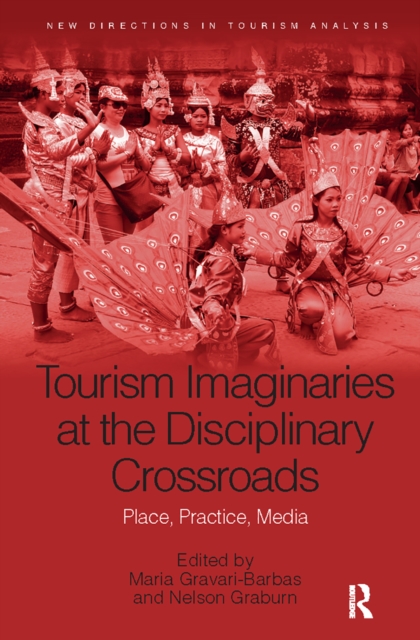 Tourism Imaginaries at the Disciplinary Crossroads : Place, Practice, Media, Paperback / softback Book