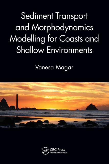 Sediment Transport and Morphodynamics Modelling for Coasts and Shallow Environments, Paperback / softback Book