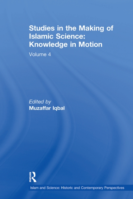 Studies in the Making of Islamic Science: Knowledge in Motion : Volume 4, Paperback / softback Book