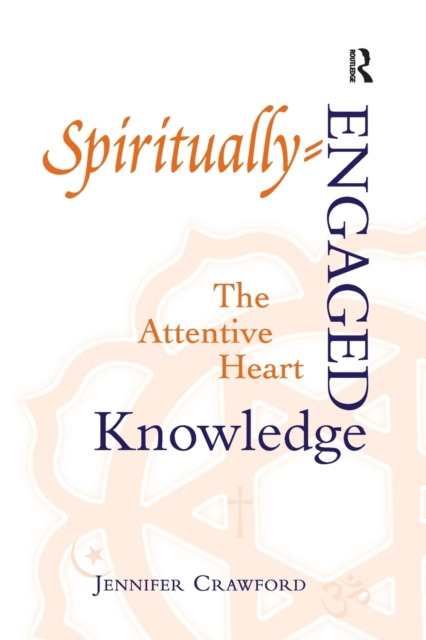 Spiritually-Engaged Knowledge : The Attentive Heart, Paperback / softback Book