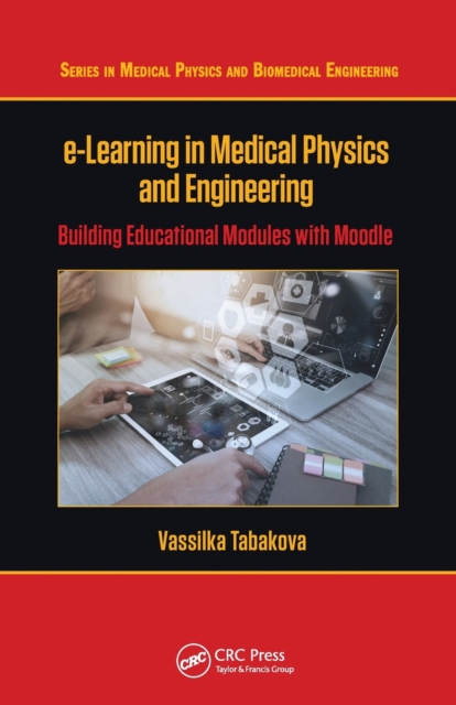 e-Learning in Medical Physics and Engineering : Building Educational Modules with Moodle, Paperback / softback Book