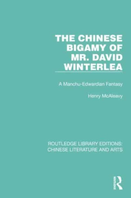 The Chinese Bigamy of Mr. David Winterlea : A Manchu-Edwardian Fantasy, Paperback / softback Book