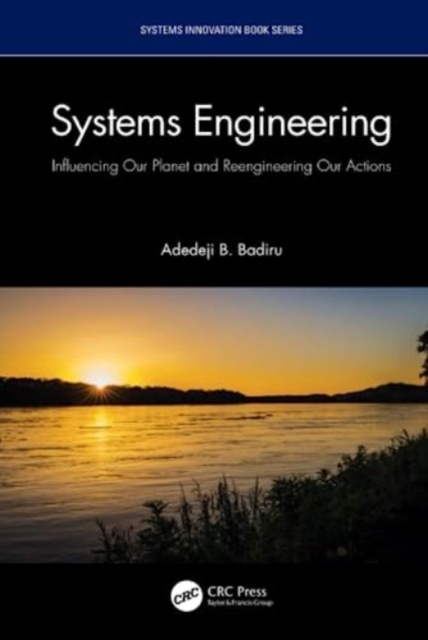 Systems Engineering : Influencing Our Planet and Reengineering Our Actions, Hardback Book