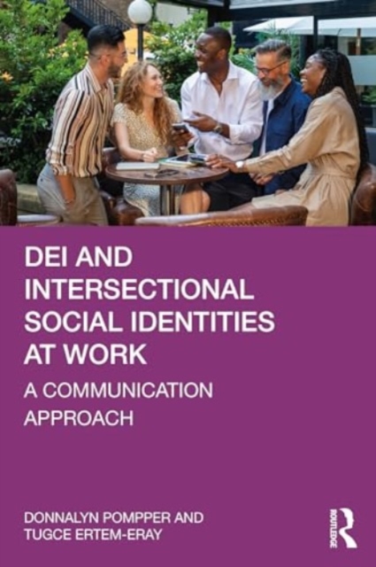 DEI and Intersectional Social Identities at Work : A Communication Approach, Paperback / softback Book