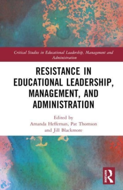 Resistance in Educational Leadership, Management, and Administration, Hardback Book