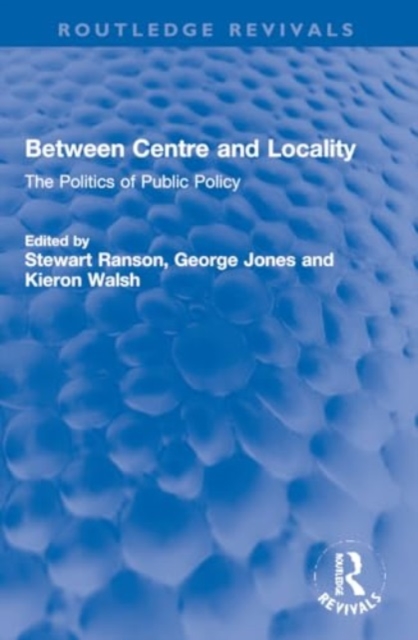 Between Centre and Locality : The Politics of Public Policy, Paperback / softback Book