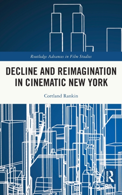 Decline and Reimagination in Cinematic New York, Hardback Book