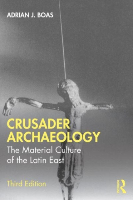 Crusader Archaeology : The Material Culture of the Latin East, Paperback / softback Book
