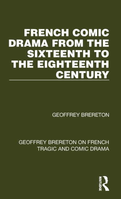 French Comic Drama from the Sixteenth to the Eighteenth Century, Hardback Book
