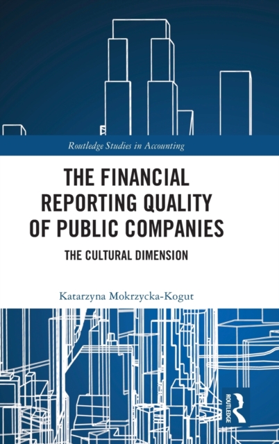 The Financial Reporting Quality of Public Companies : The Cultural Dimension, Hardback Book