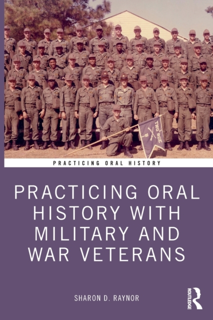 Practicing Oral History with Military and War Veterans, Paperback / softback Book