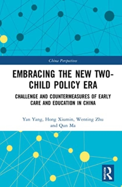 Embracing the New Two-Child Policy Era : Challenge and Countermeasures of Early Care and Education in China, Paperback / softback Book