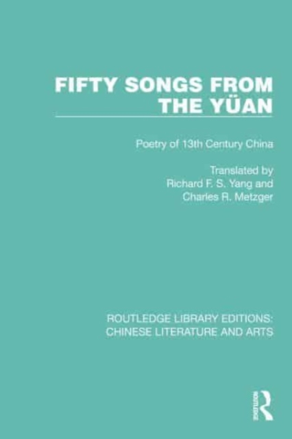 Fifty Songs from the Yuan : Fifty Songs from the Yuan: Poetry of 13th Century China, Paperback / softback Book