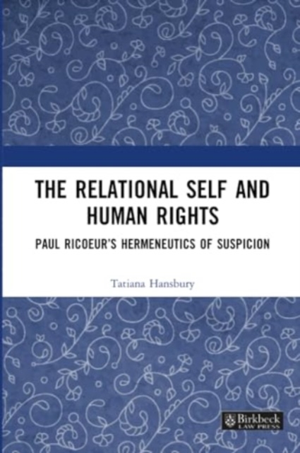 The Relational Self and Human Rights : Paul Ricoeur’s Hermeneutics of Suspicion, Paperback / softback Book
