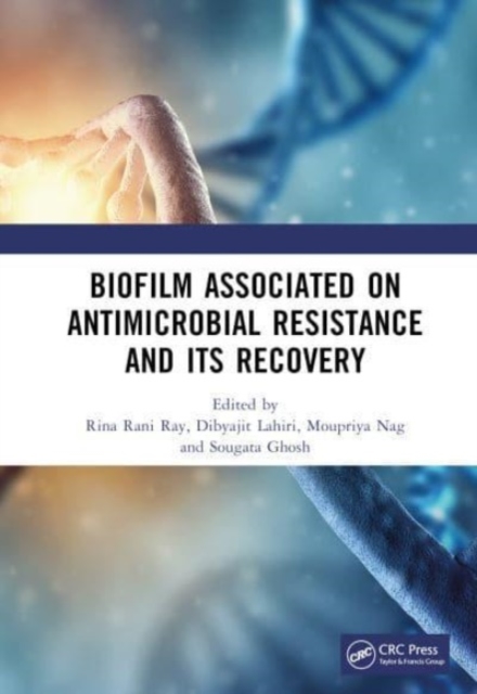 Biofilm Associated Antimicrobial Resistance and Its Recovery, Hardback Book