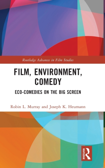Film, Environment, Comedy : Eco-Comedies on the Big Screen, Hardback Book