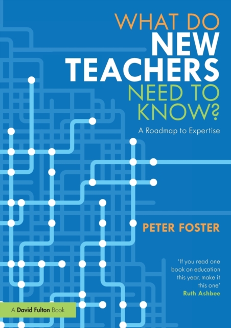 What Do New Teachers Need to Know? : A Roadmap to Expertise, Paperback / softback Book