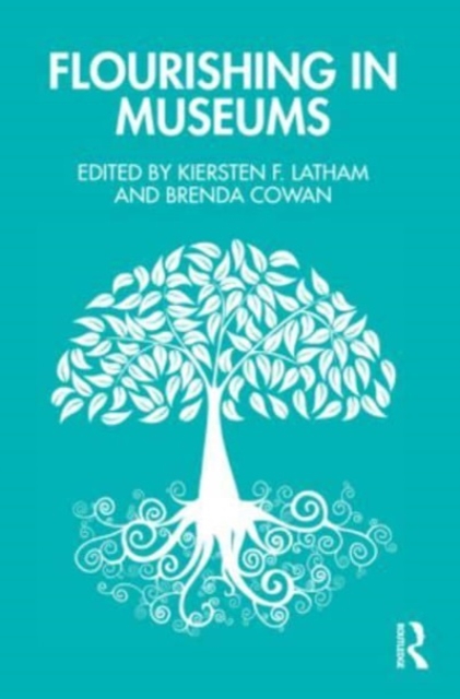 Flourishing in Museums : Towards a Positive Museology, Paperback / softback Book